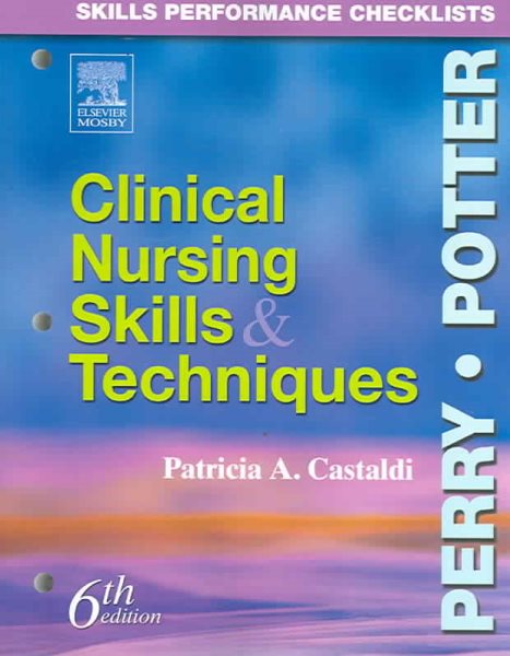 Skills Performance Checklists: Clinical Nursing Skills and Techniques