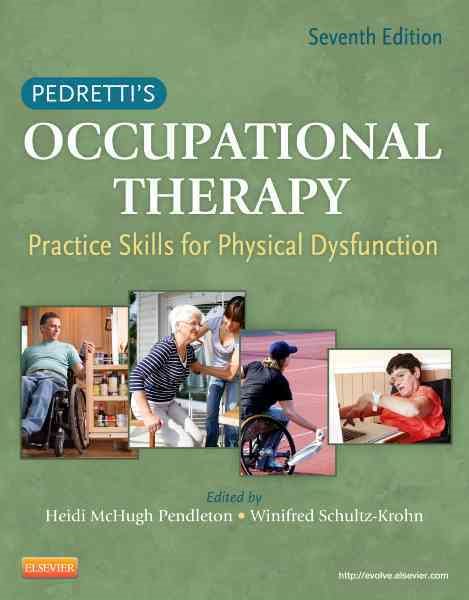 Pedretti's Occupational Therapy: Practice Skills for Physical Dysfunction, 7e (Occupational Therapy Skills for Physical Dysfunction (Pedretti)) cover