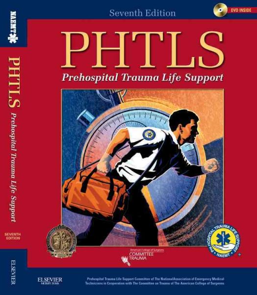 PHTLS: Prehospital Trauma Life Support (NAEMT PHTLS, Basic and Advanced Prehospital Trauma Support)