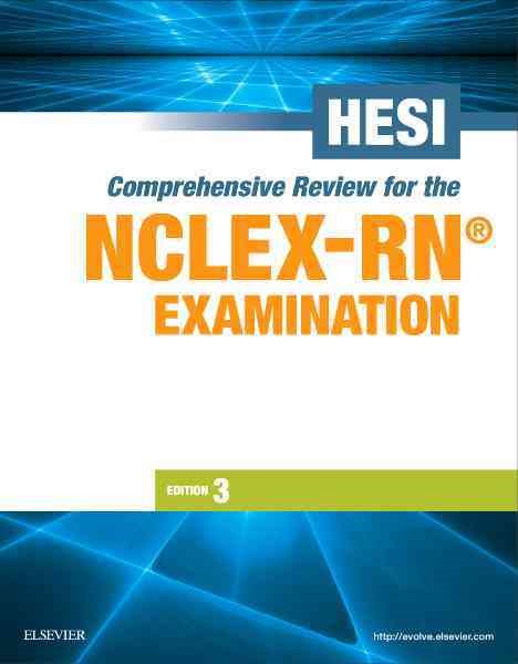 HESI Comprehensive Review for the NCLEX-RN Examination, 3e (HESI Evolve Reach Comprehensive Review f/ NCLEX-RN Examination)