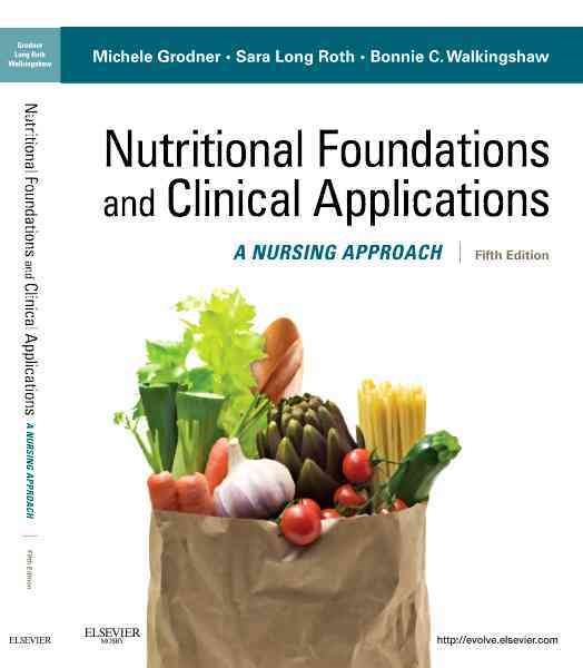 Nutritional Foundations and Clinical Applications: A Nursing Approach (Foundations and Clinical Applications of Nutrition) cover