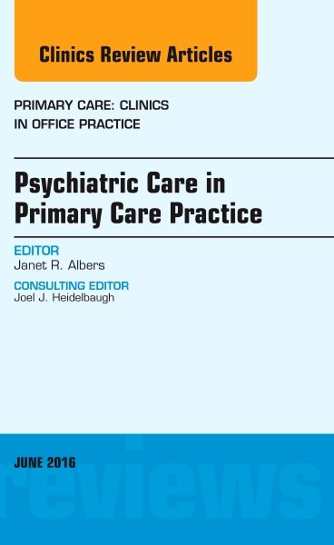 Psychiatric Care in Primary Care Practice, An Issue of Primary Care: Clinics in Office Practice (Volume 43-2) (The Clinics: Internal Medicine, Volume 43-2) cover