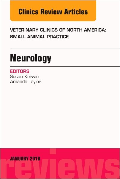 Neurology, An Issue of Veterinary Clinics of North America: Small Animal Practice (Volume 48-1) (The Clinics: Veterinary Medicine, Volume 48-1) cover