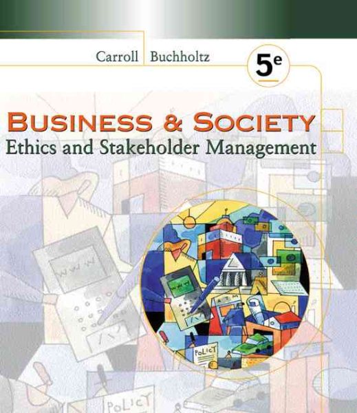 Business and Society: Ethics and Stakeholder Management