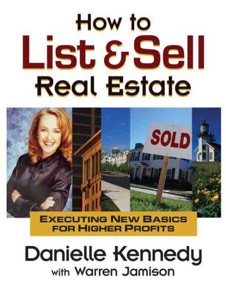 How to List and Sell Real Estate: Executing New Basics for Higher Profits cover
