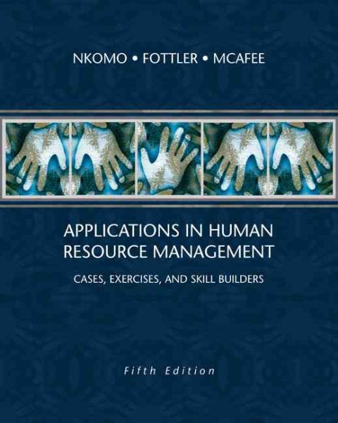 Applications in Human Resource Management: Cases, Exercises, and Skill Builders