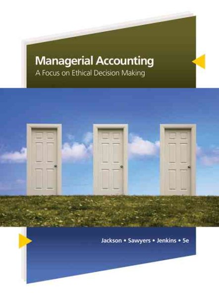 Managerial Accounting: A Focus on Ethical Decision Making (Available Titles CengageNOW)