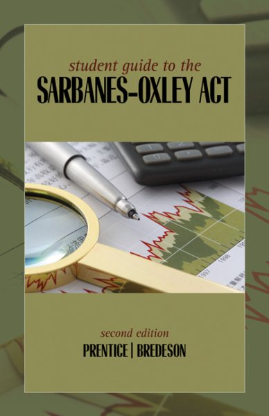 Student Guide to the Sarbanes-Oxley Act: What Business Needs to Know Now That It Is Implemented cover