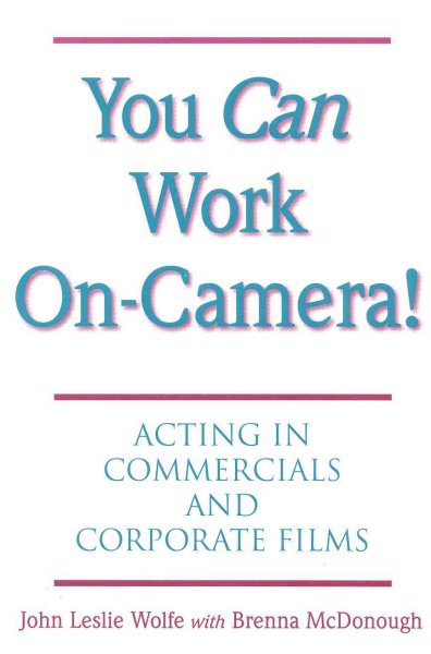You Can Work On Camera: Acting in Commercials and Corporate Films cover