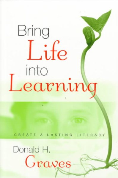 Bring Life into Learning: Create a Lasting Literacy cover