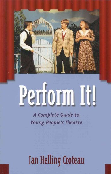 Perform It!: A Complete Guide to Young People's Theatre cover