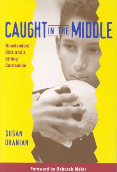 Caught in the Middle: Nonstandard Kids and a Killing Curriculum cover