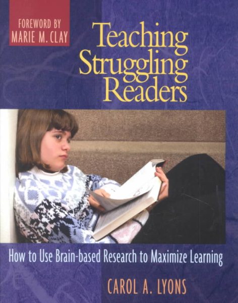 Teaching Struggling Readers: How to Use Brain-Based Research to Maximize Learning cover