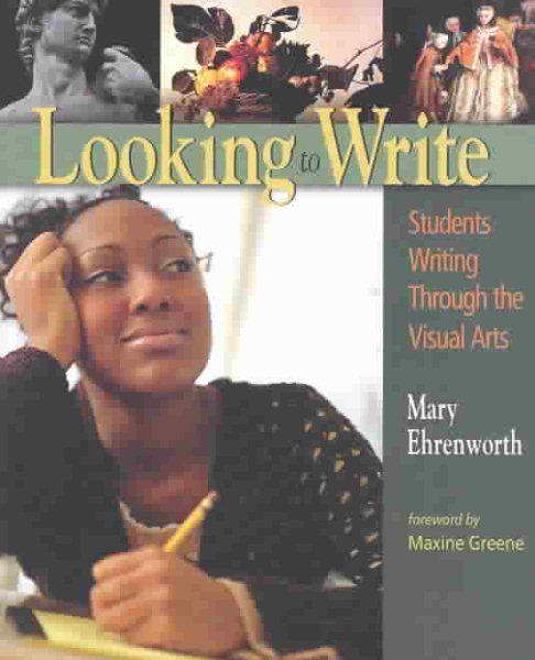 Looking to Write: Students Writing Through the Visual Arts cover