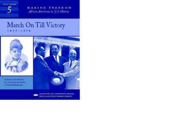 March On Till Victory: 1877-1970 [Sourcebook 5] (Making Freedom: African Americans in U.S. History) cover