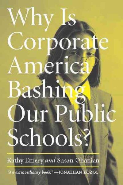 Why Is Corporate America Bashing Our Public Schools? cover