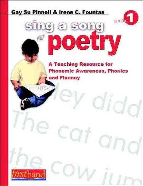 Sing a Song of Poetry; A Teaching Resource for Phonemic Awareness, Phonics, and Fluency, Grade 1, 9780325006567, 0325006563 cover