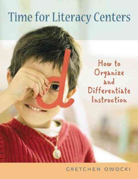 Time for Literacy Centers: How to Organize and Differentiate Instruction