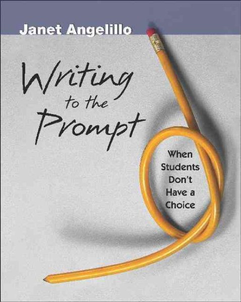 Writing to the Prompt: When Students Don't Have a Choice cover