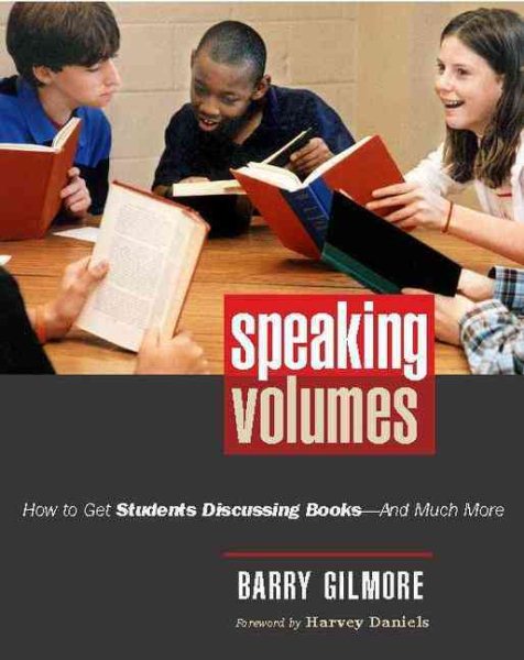 Speaking Volumes: How to Get Students Discussing Books--And Much More cover