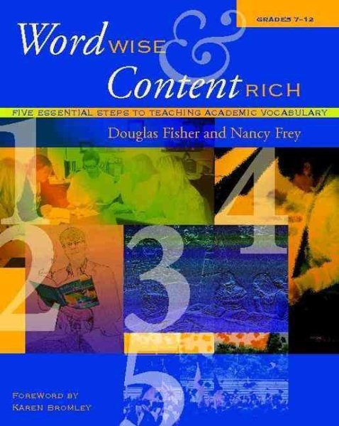 Word Wise and Content Rich, Grades 7-12: Five Essential Steps to Teaching Academic Vocabulary