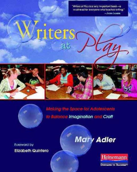 Writers at Play: Making the Space for Adolescents to Balance Imagination and Craft cover