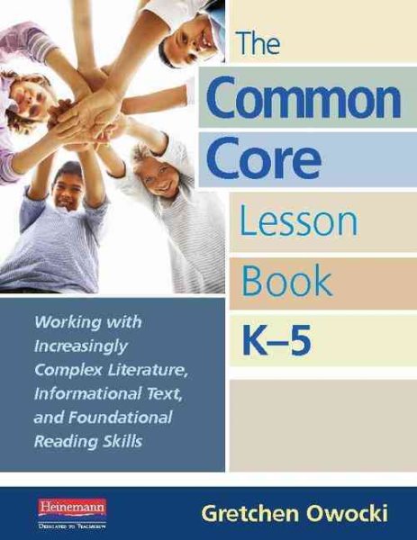 The Common Core Lesson Book, K-5: Working with Increasingly Complex Literature, Informational Text, and Foundational Reading Skills cover
