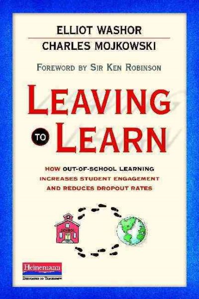 Leaving to Learn: How Out-of-School Learning Increases Student Engagement and Reduces Dropout Rates cover