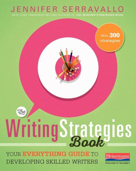 The Writing Strategies Book: Your Everything Guide to Developing Skilled Writers cover
