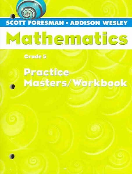Scott Foresman Addison-Wesley Mathematics, Grade 5: Practice Masters / Workbook