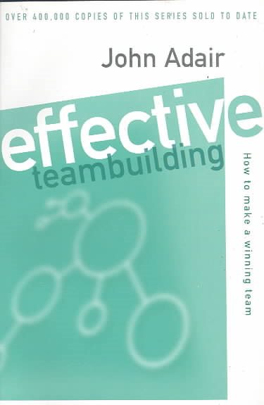 Effective Teambuilding: How to Make a Winning Team (Effective¹ Series) cover