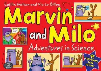 Marvin and Milo: Adventures in Science - 45 experiments to do at home! cover