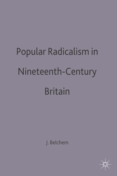 Popular Radicalism in Nineteenth-Century Britain (Social History in Perspective) cover
