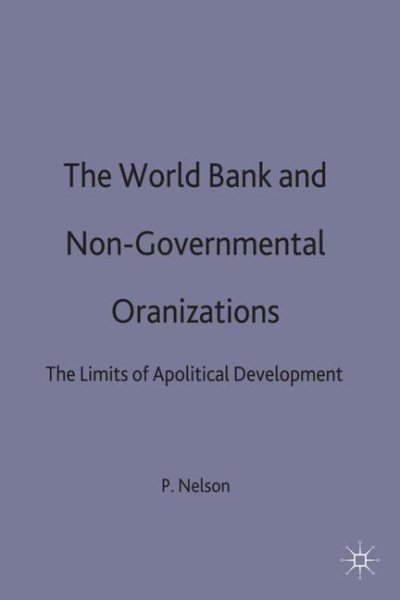 The World Bank and Non-Governmental Organizations: The Limits of Apolitical Development (International Political Economy Series) cover
