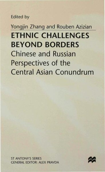 Ethnic Challenges Beyond Borders: Chinese and Russian Perspectives of the Central Asian Conundrum (St Antony's Series) cover