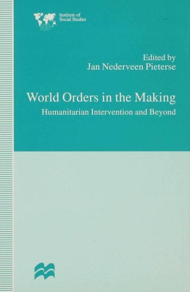 World Orders in the Making: Humanitarian Intervention and Beyond (Institute of Social Studies, The Hague)