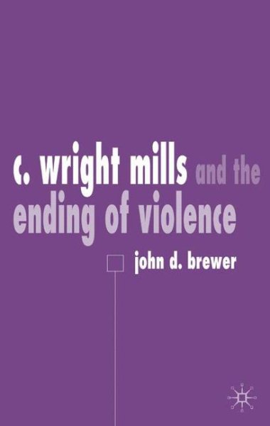 C. Wright Mills and the Ending of Violence cover