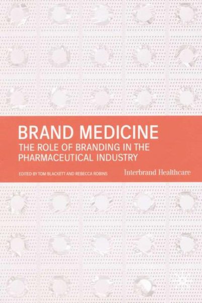Brand Medicine: The Role of Branding in the Pharmaceutical Industry cover