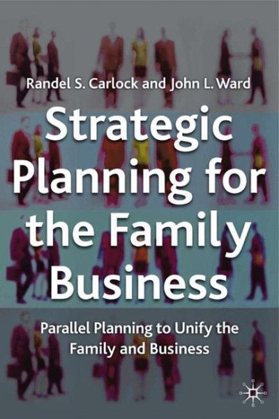 Strategic Planning for the Family Business: Parallel Planning to Unite the Family and Business (A Family Business Publication) cover