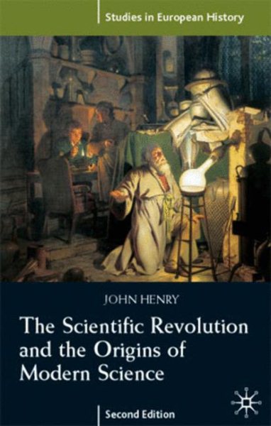 The Scientific Revolution and the Origins of Modern Science (Studies in European History) cover