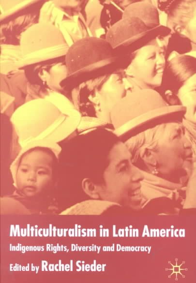 Multiculturalism in Latin America: Indigenous Rights, Diversity and Democracy cover