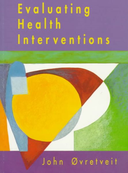 Evaluating Health Interventions: An Introduction to Evaluation of Heatlh Treatments, Services, Policies and Organizational Interventions cover
