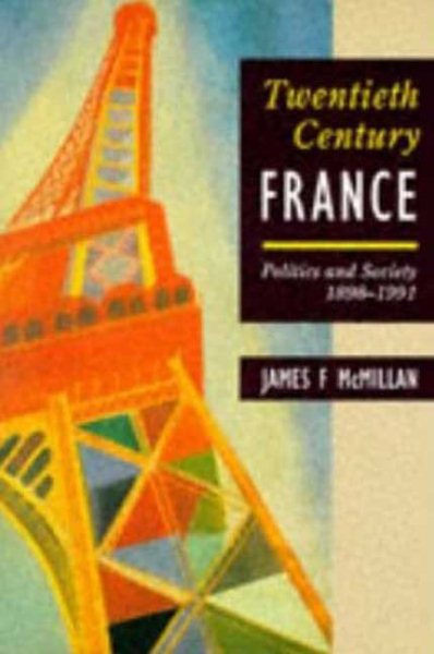 Twentieth-Century France: Politics and Society in France 1898-1991 (Hodder Arnold Publication) cover