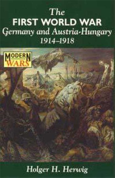 The First World War: Germany and Austria-Hungary 1914-1918 (Modern Wars) cover