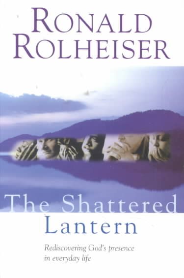 The Shattered Lantern: Rediscovering God's Presence in Everyday Life cover