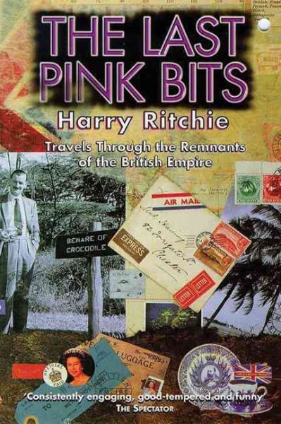 The Last Pink Bits: Travels Through the Remnants of the British Empire cover