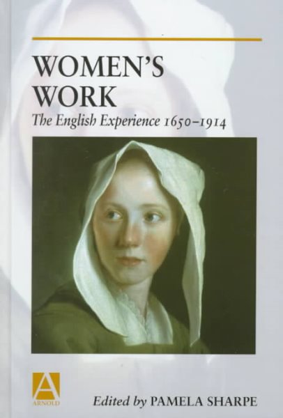 Women's Work: The English Experience 1650-1914 (Arnold Readers in History) cover