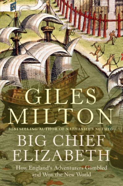Big Chief Elizabeth : How England's Adventurers Gambled and Won the New World cover