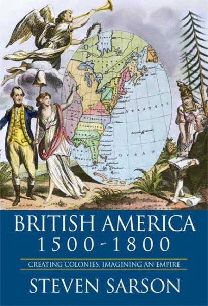 British America 1500-1800: Creating Colonies, Imagining an Empire cover
