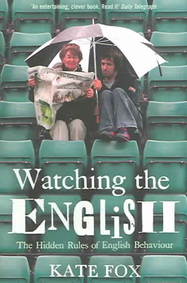 Watching the English: The Hidden Rules of English Behaviour cover